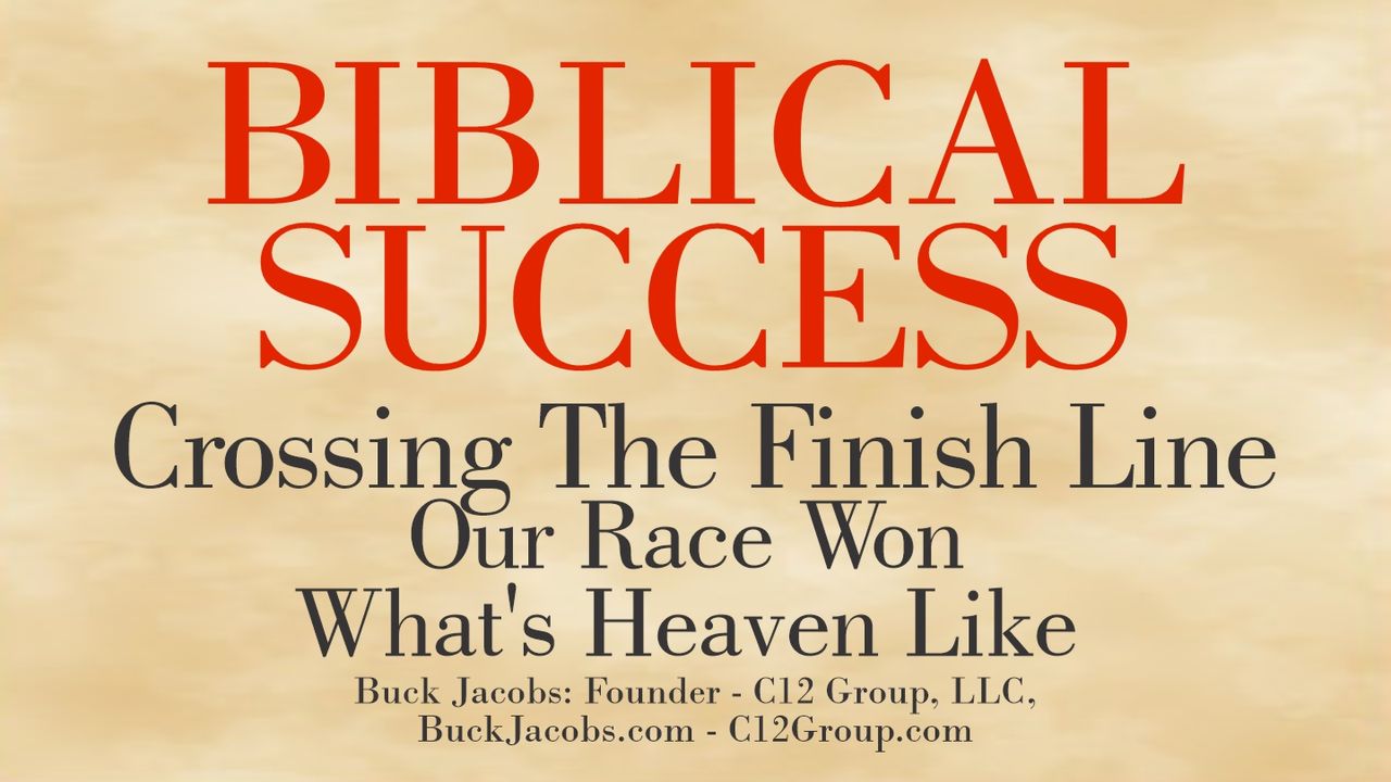 Biblical Success Crossing the Finish Line. Our Race Won, What’s