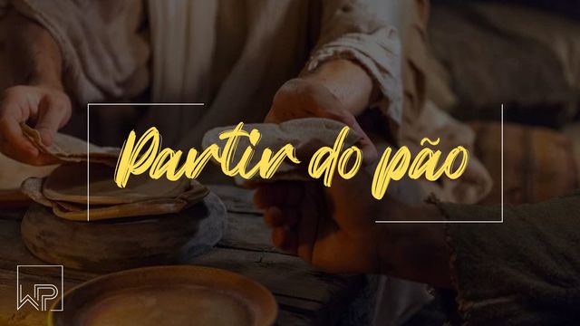 O Partir Do Pão | Plan de lecture dévotionnelle | Bible YouVersion