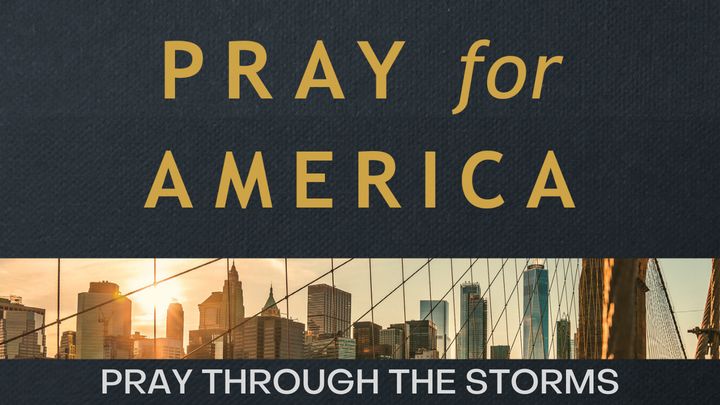 The One Year Pray for America Bible Reading Plan: Pray Through the Storms
