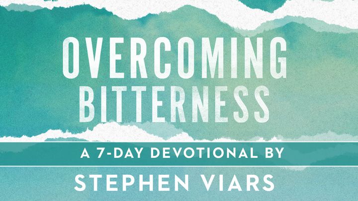 Overcoming Bitterness: Moving From Life’s Greatest Hurts to a Life Filled With Joy