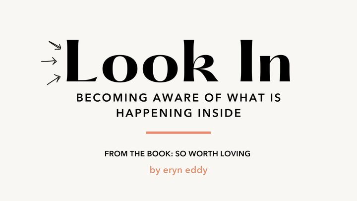 Look In: Becoming Aware of What's Happening Inside