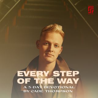 Every Step Of The Way A 3 Day Devotional With Cade Thompson Devotional Reading Plan Youversion Bible