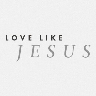 Szeress úgy, mint Jézus