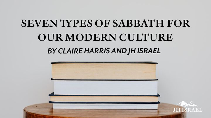 Seven Types of Sabbath for Our Modern Culture!