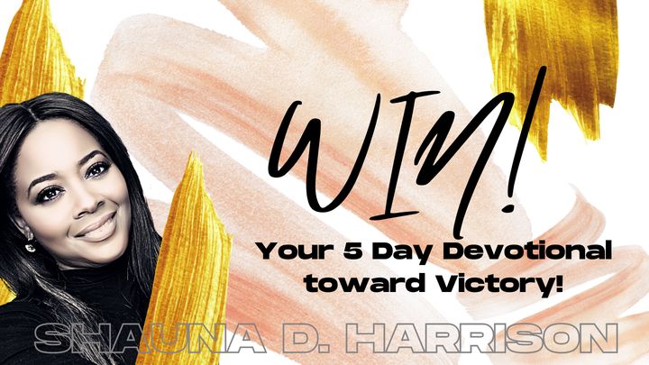 Win! 5 Day Devotional for Your Victory!