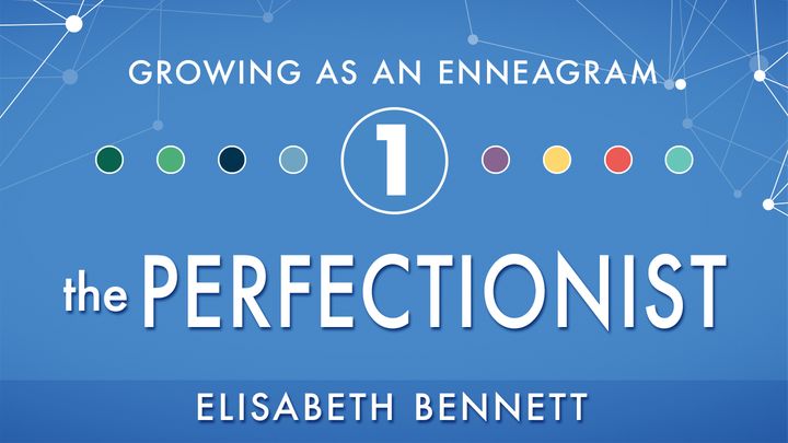 Growing as an Enneagram One: The Perfectionist