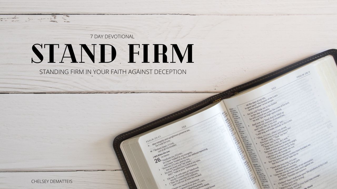 stand-firm-standing-firm-in-your-faith-against-deception-the-bible