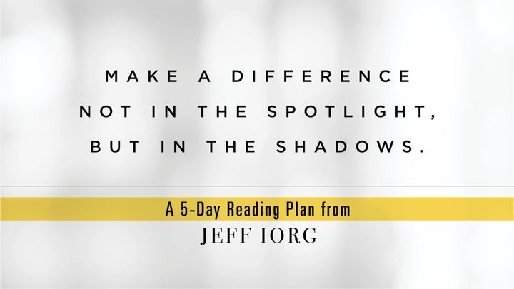 Making a Difference in the Shadows, Not the Spotlight