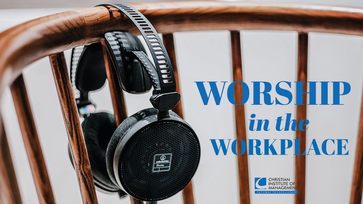Worship in the Workplace