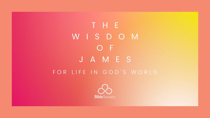 THE WISDOM OF JAMES: For Life In God's World