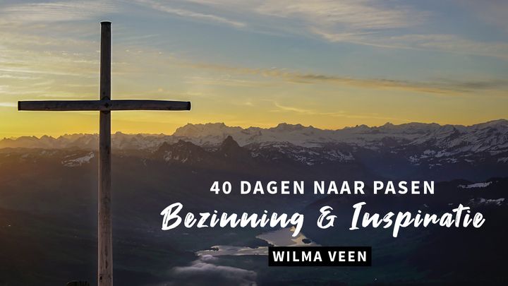 40 Dagen Naar Pasen - Bezinning & Inspiratie