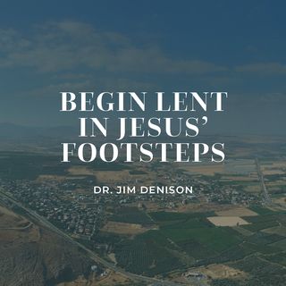 Begin Lent in Jesus’ Footsteps