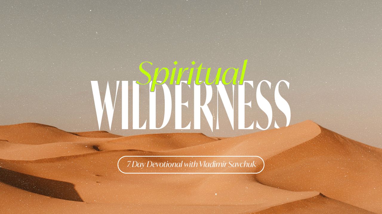 Spiritual Wilderness - Day 4 of 7