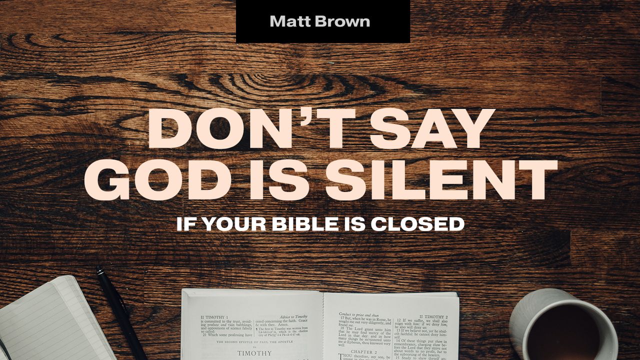 Dont Say God Is Silent If Your Bible Is Closed Day 1 Of 4