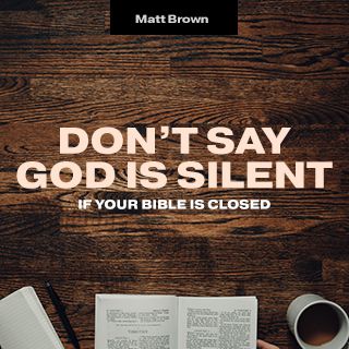 Don t Say God Is Silent if Your Bible Is Closed