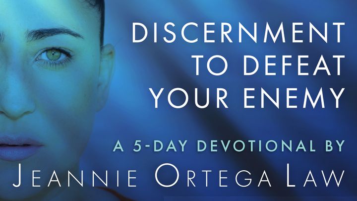 Discernment to Defeat Your Enemy