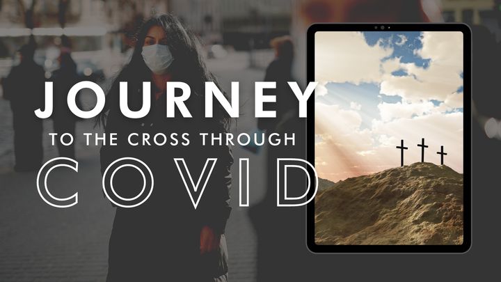 Journey to the Cross Through COVID