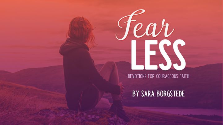 Fear Less: Devotions for Courageous Faith