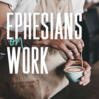 Ephesians on Work