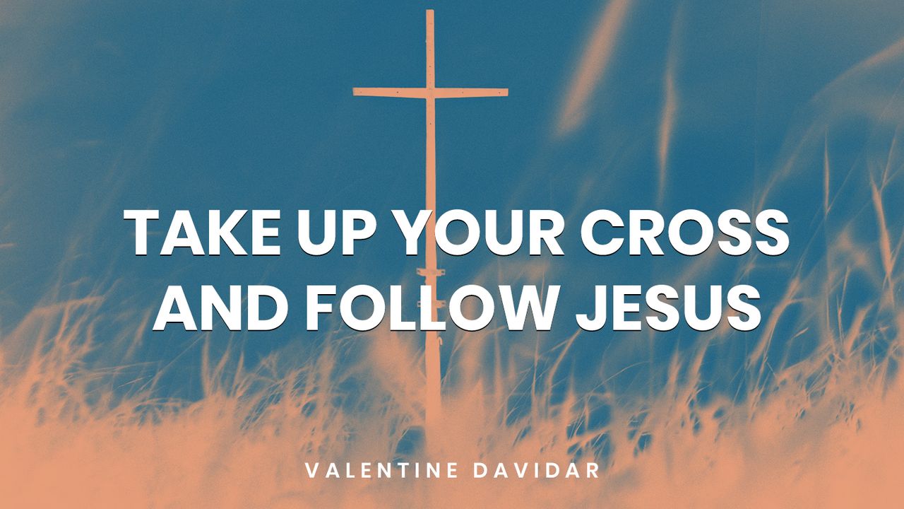 Take Up Your Cross and Follow Jesus