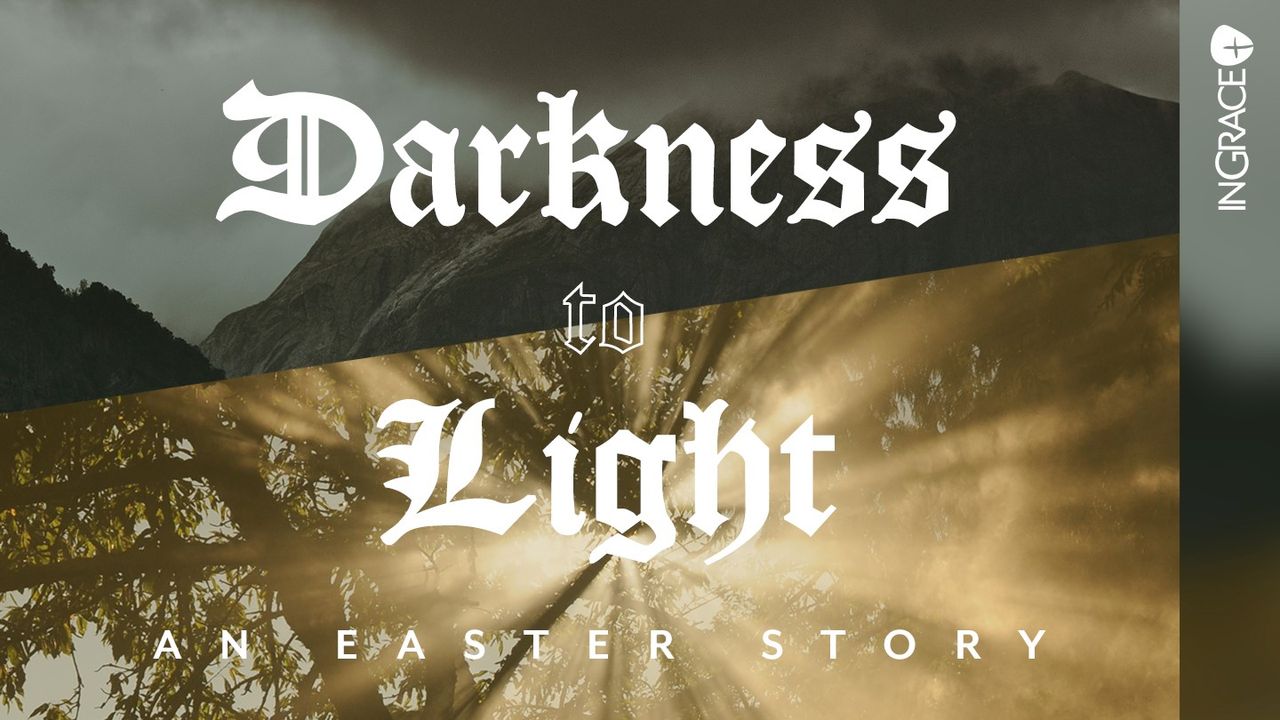 Darkness To Light An Easter Story