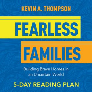 Fearless Families: Building Brave Homes in an Uncertain World