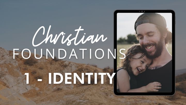 Christian Foundations 1 - Identity