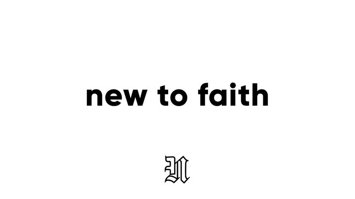 New to Faith