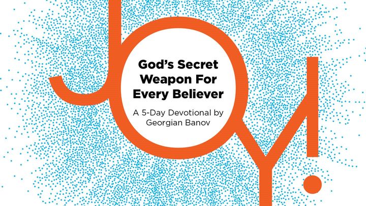 Joy!—God’s Secret Weapon for Every Believer