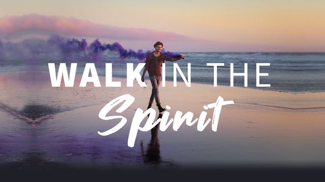 How To Walk In The Spirit | Devotional Reading Plan | YouVersion Bible