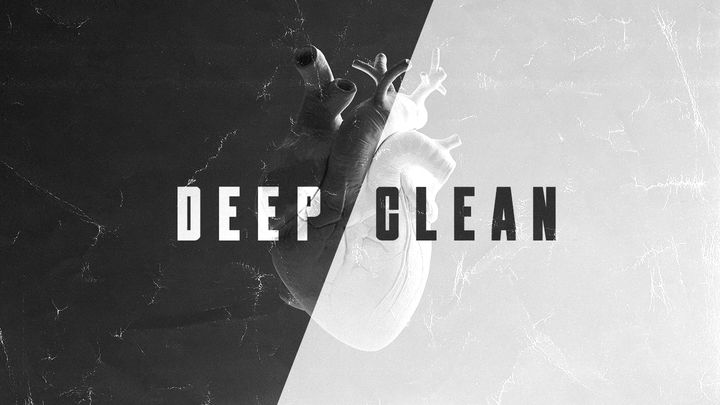 Deep Clean: Getting Rid of Shame, Toxic Influences, and Unforgiveness