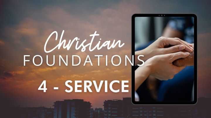 Christian Foundations 4 - Service