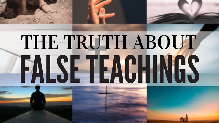 The Truth About False Teaching