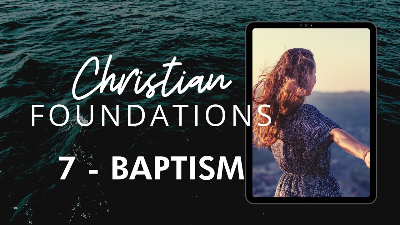 Christian Foundations 7 Baptism