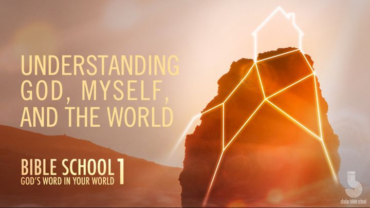 Understanding God, Myself, and the World
