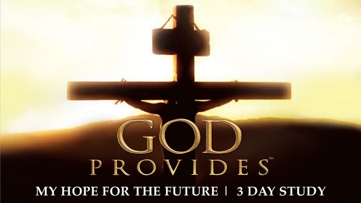 God Provides: "My Hope for the Future"- Lifted Up