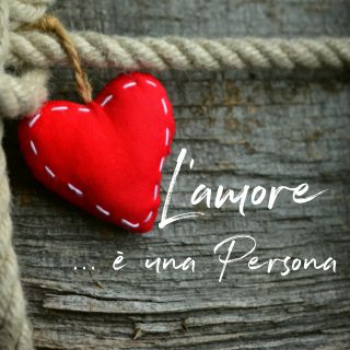 L'amore è una Persona