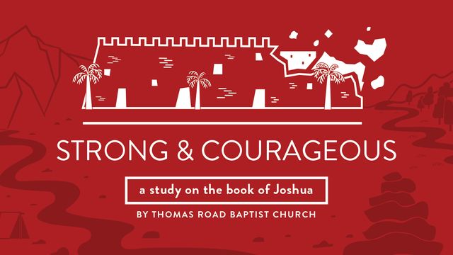 Strong and Courageous: A Study in Joshua