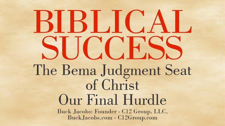 The Bema Judgment Seat of Christ - Our Final Hurdle