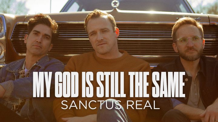 My God Is Still the Same by Sanctus Real