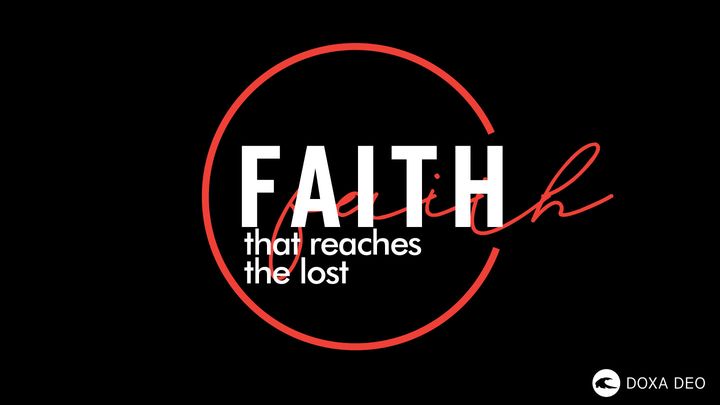 Faith That Reaches the Lost | a 7-Day Doxa Deo Plan