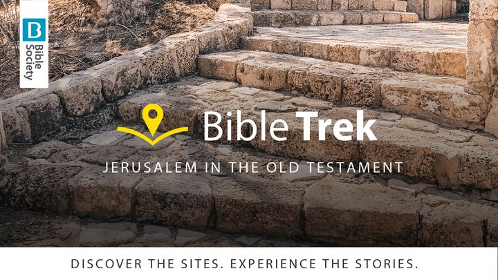 Bible Trek | Jerusalem in the Old Testament