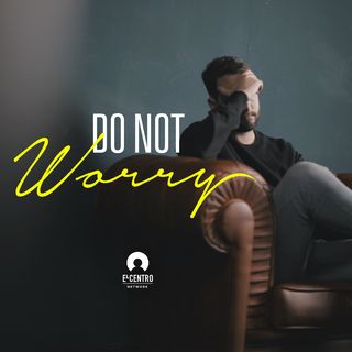 Do Not Worry