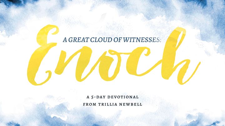 A Great Cloud of Witnesses: Enoch