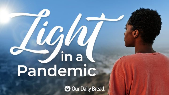 Our Daily Bread: Light in a Pandemic