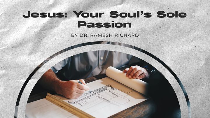 Jesus: Your Soul’s Sole Passion
