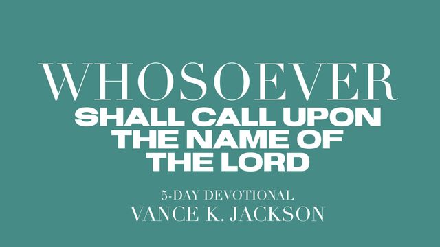 whosoever call upon the name of the lord