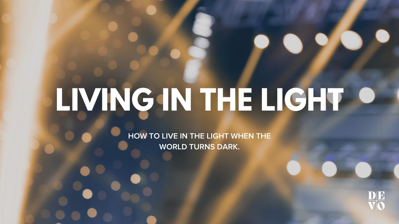 What Does Living In The Light Mean In The Bible