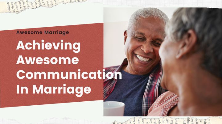 Achieving Awesome Communication in Marriage