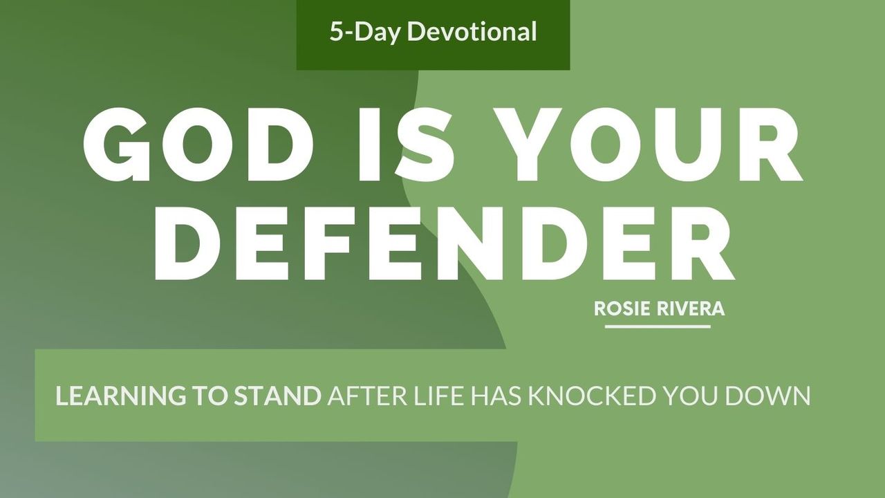 God Is Your Defender: Learning To Stand After Life Has Knocked You Down